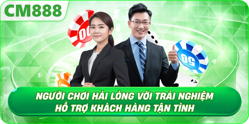 CSKH CM888 - Giao tiếp lịch sự, giải thích rõ ràng CSKH CM888 - Giao tiếp lịch sự, giải thích rõ ràng